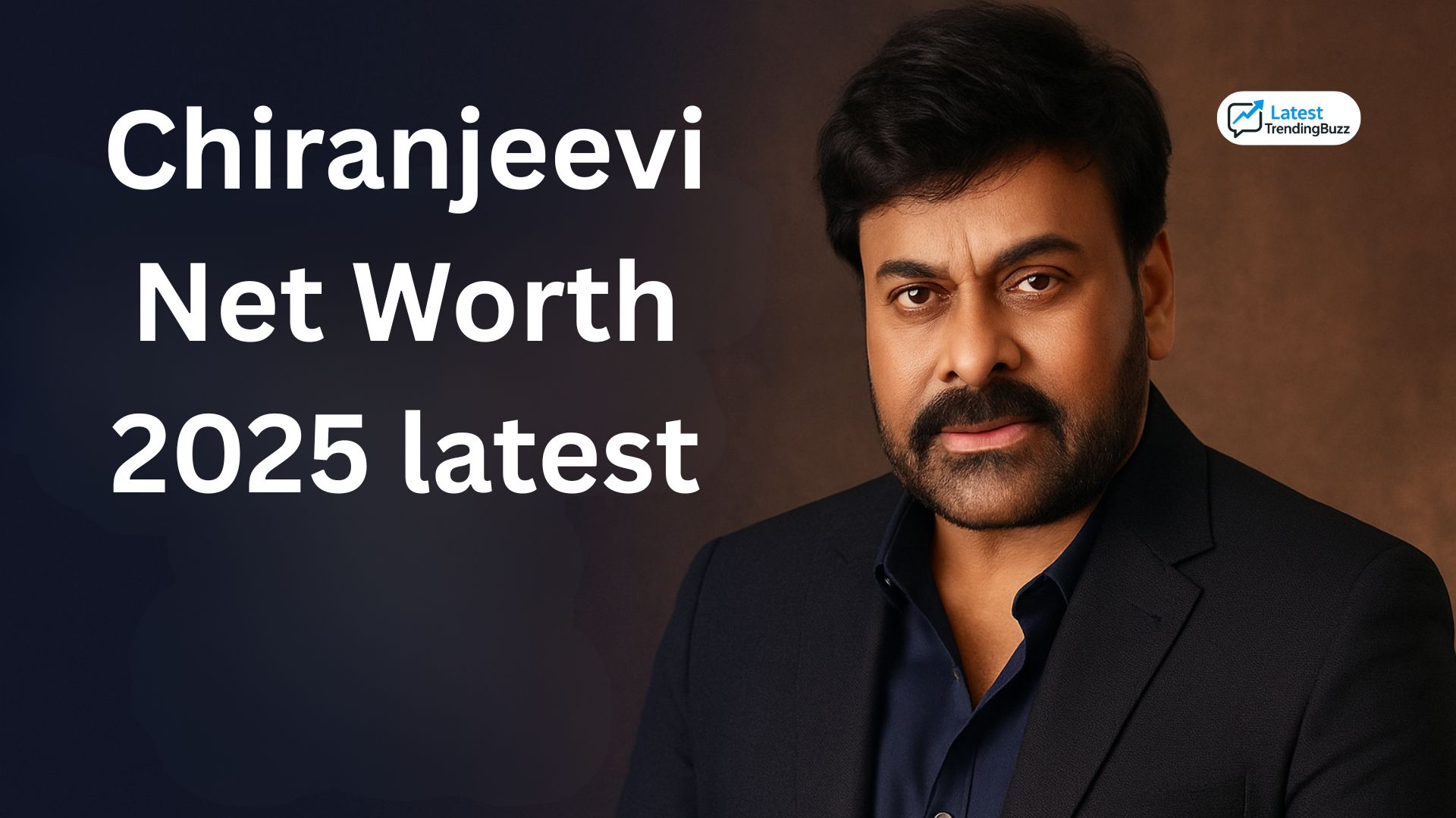 Chiranjeevi Net Worth 2025 latest