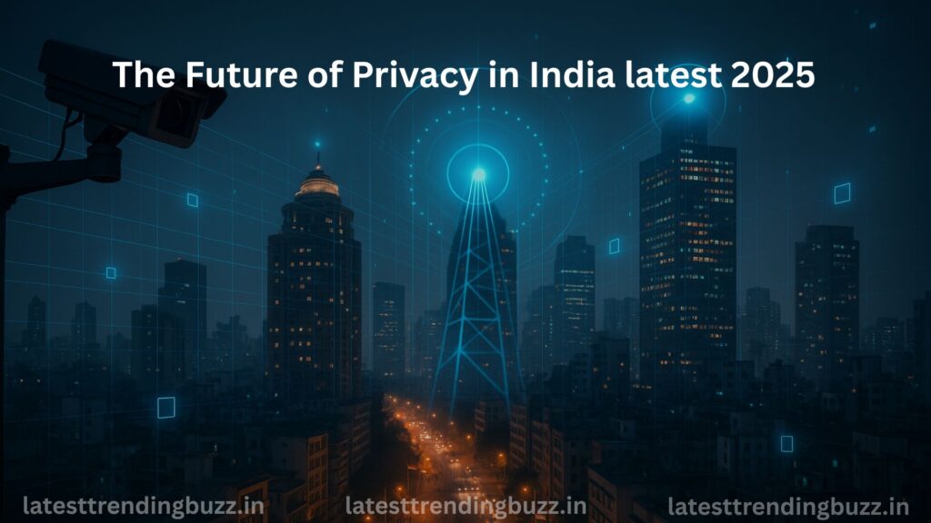 The Future of Privacy in India latest 2025