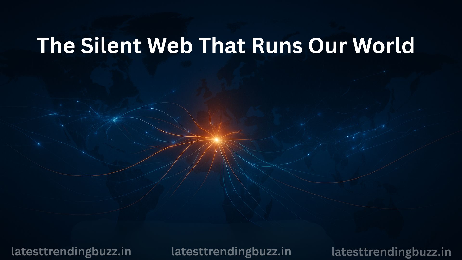 The Silent Web That Runs Our World.