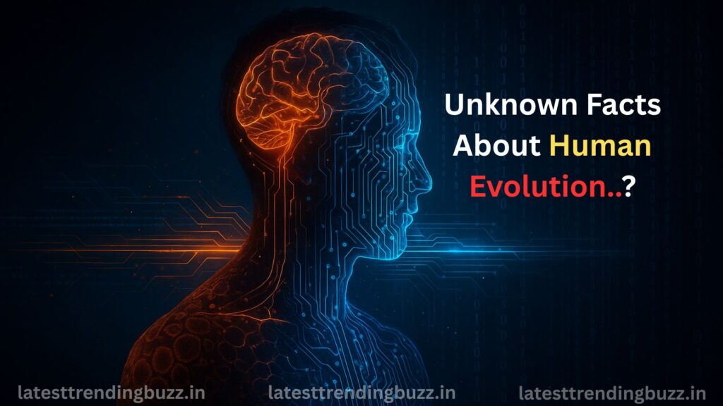 Unknown Facts About Human Evolution