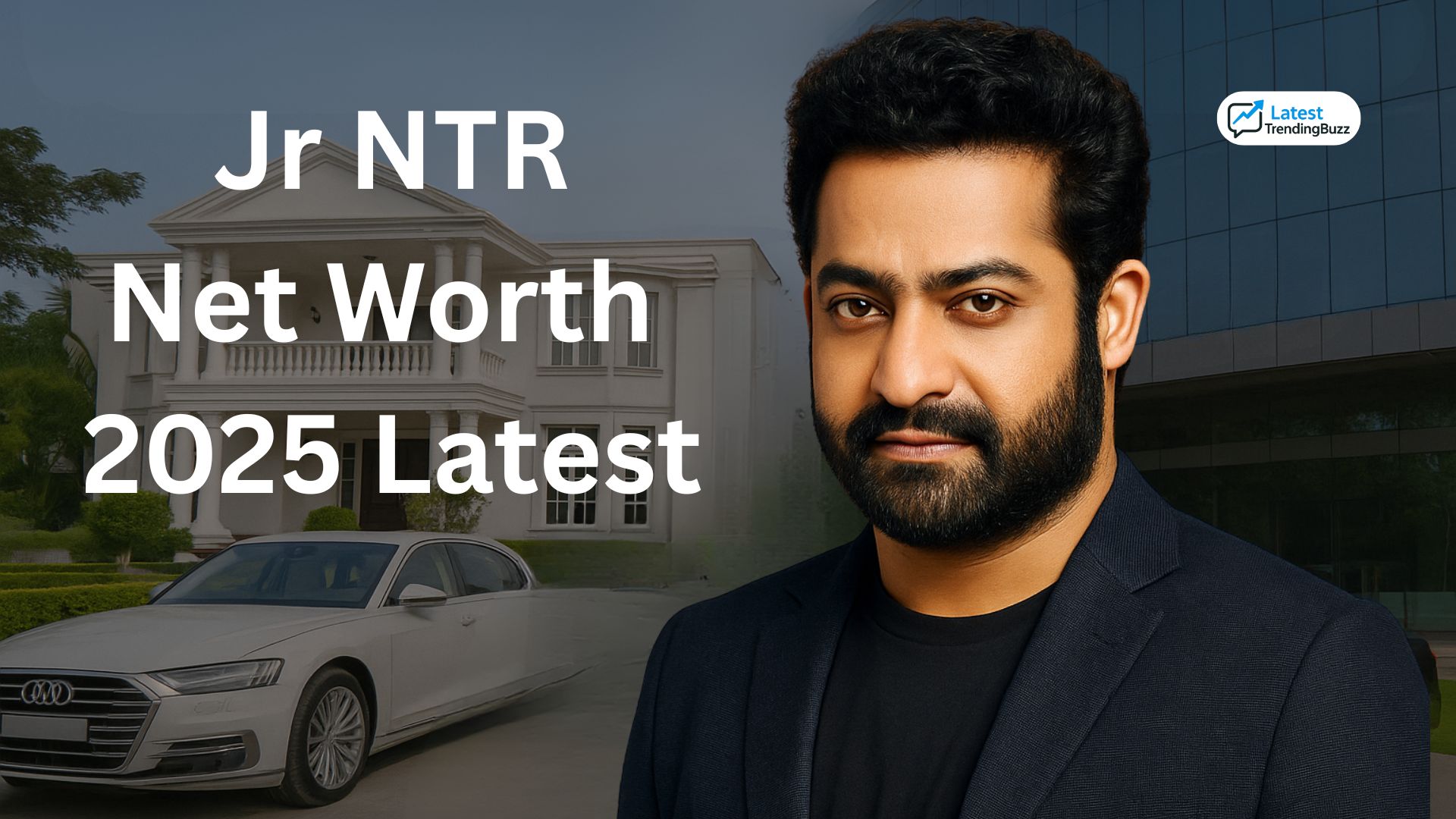 Jr NTR Net Worth 2025 latest