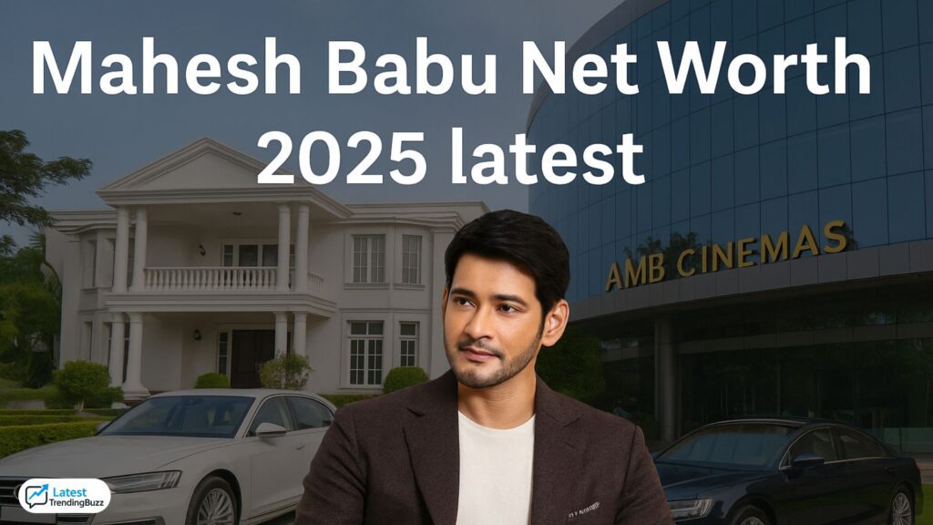 Mahesh Babu Net Worth 2025 latest