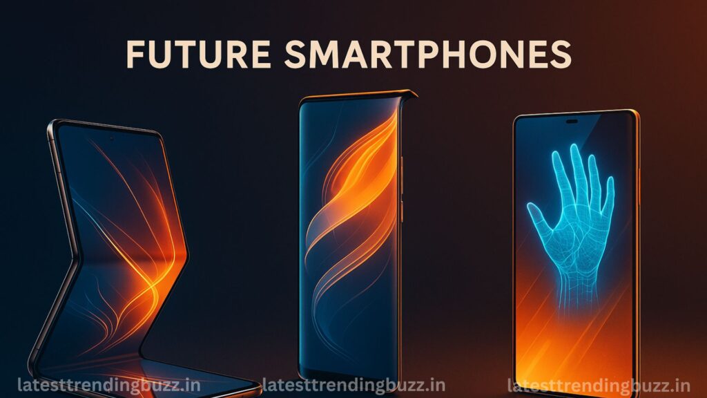 Future Smartphones: Foldable, Rollable & Hologram Phones 1 foldable rollable hologram phones