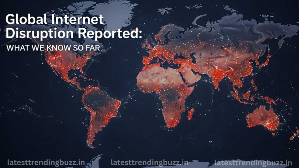 Global Internet Disruption Reported: What We Know So Far 1 Global Internet Disruption Reported